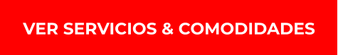 VER SERVICIOS & COMODIDADES